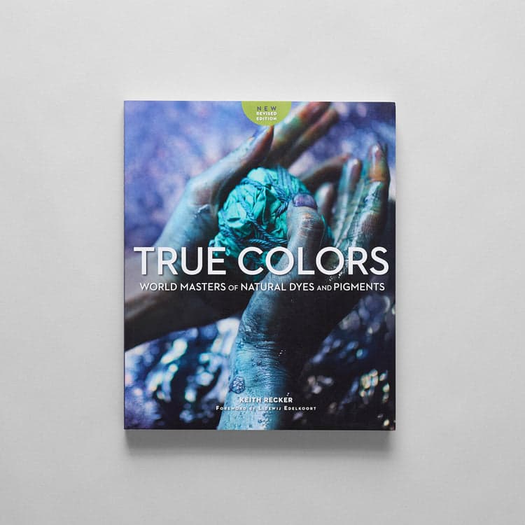 True Colors. World Masters of Natural Dyes and Pigments - Bloomist